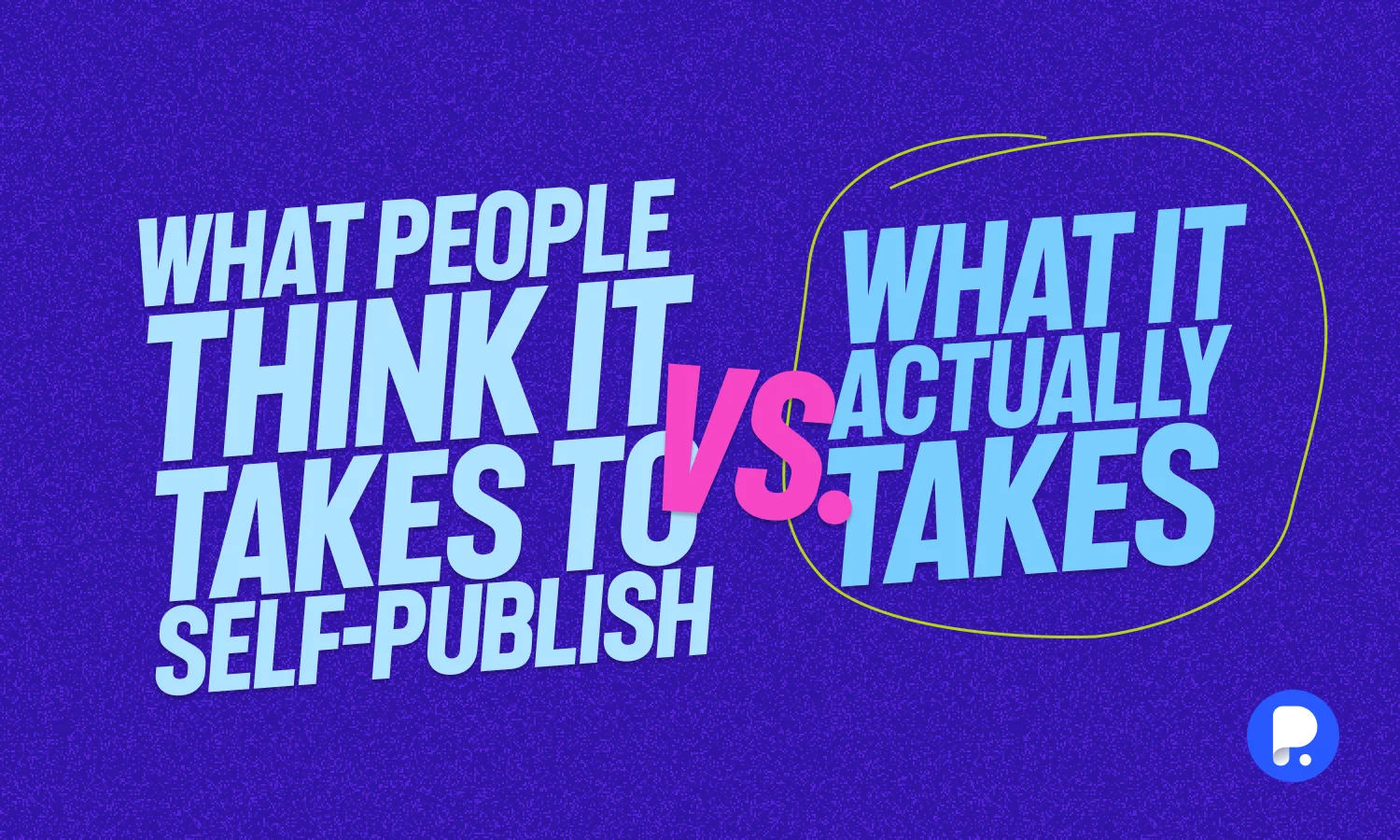 What People Think It Takes to Self-Publish vs. What It Actually Takes [INFOGRAPHIC]